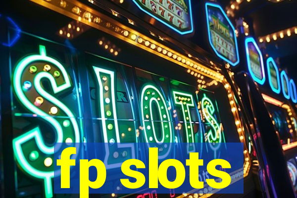 fp slots