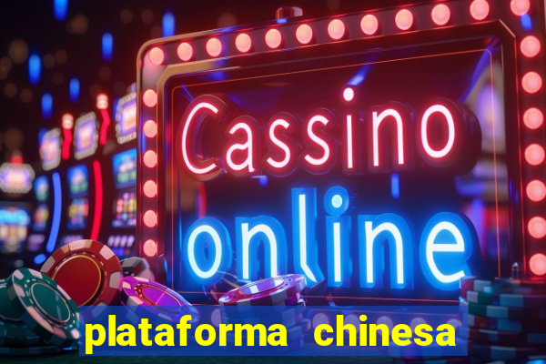 plataforma chinesa de jogo