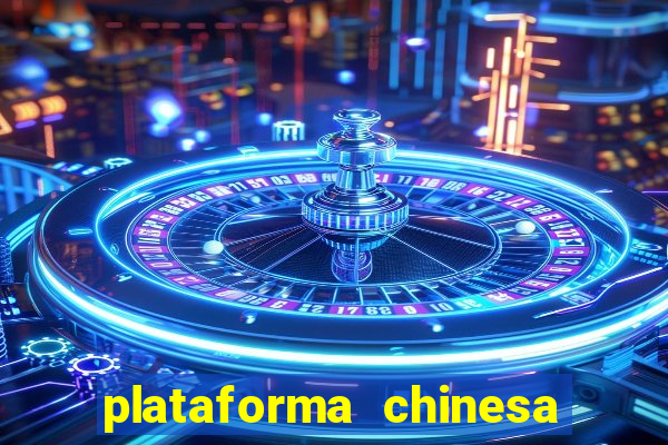 plataforma chinesa de jogo