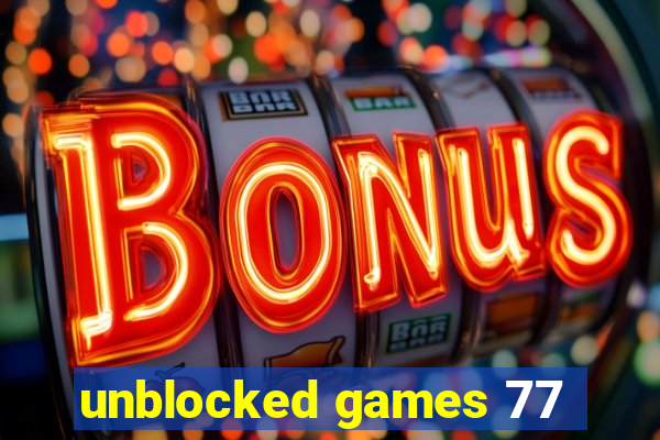 unblocked games 77