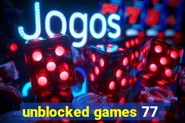 unblocked games 77