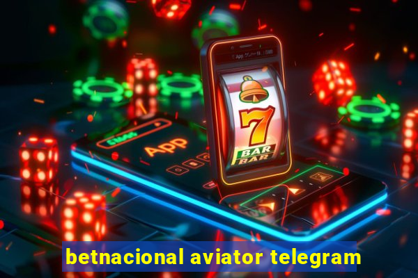 betnacional aviator telegram