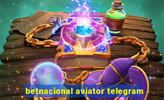 betnacional aviator telegram