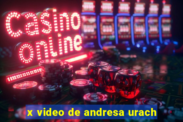 x video de andresa urach