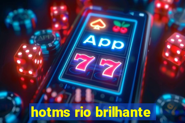 hotms rio brilhante