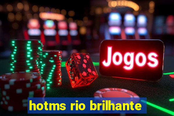 hotms rio brilhante