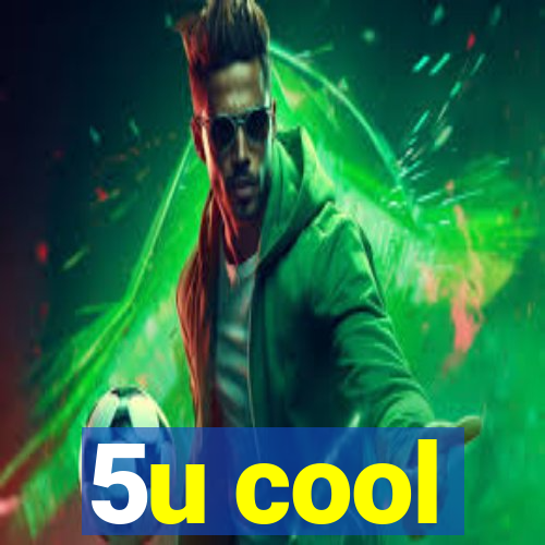 5u cool