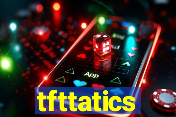 tfttatics