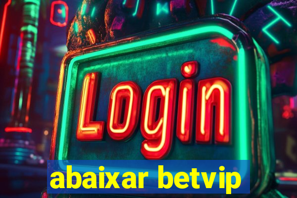 abaixar betvip