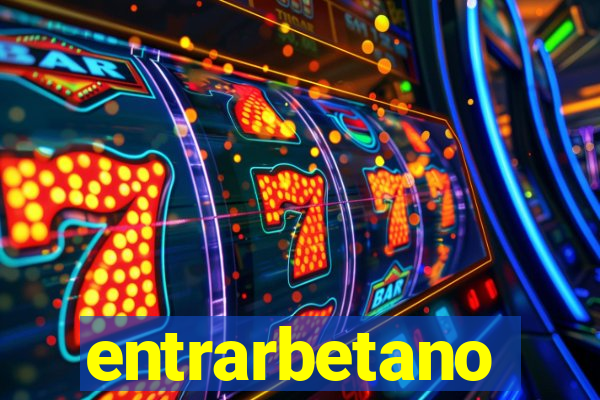 entrarbetano