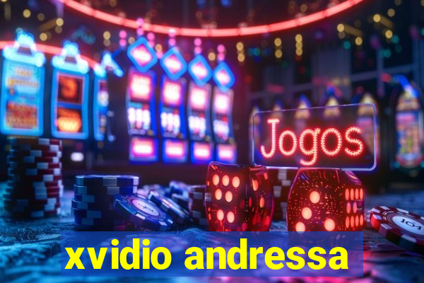 xvidio andressa