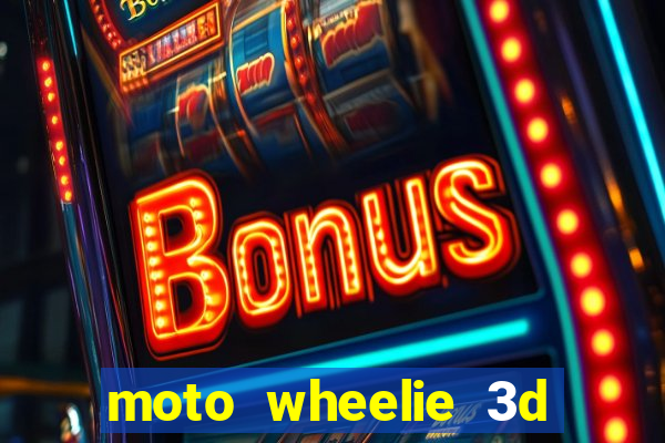 moto wheelie 3d dinheiro infinito 2024