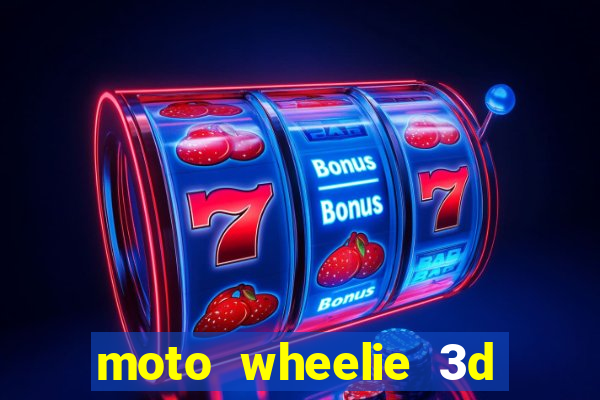 moto wheelie 3d dinheiro infinito 2024