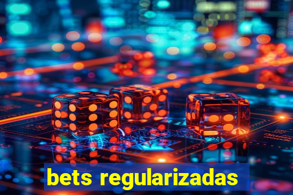 bets regularizadas