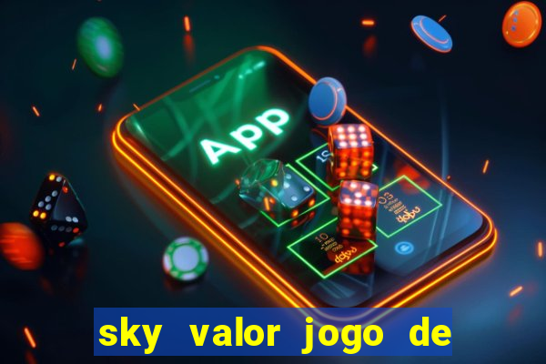 sky valor jogo de ganhar dinheiro