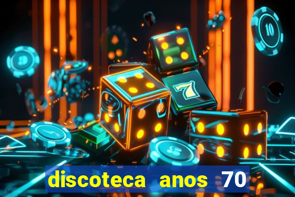 discoteca anos 70 80 90