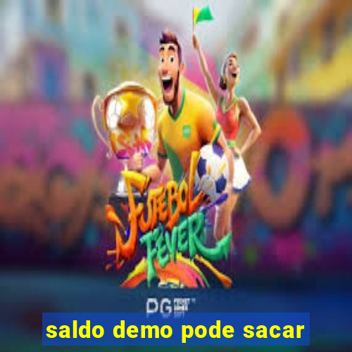 saldo demo pode sacar