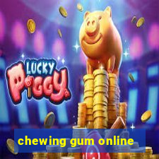 chewing gum online