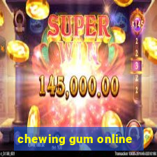 chewing gum online