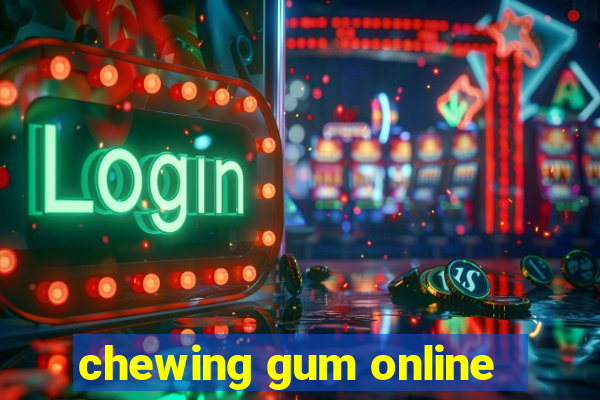 chewing gum online