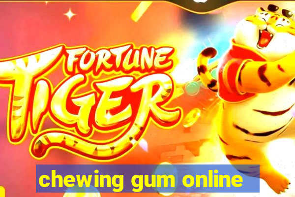 chewing gum online