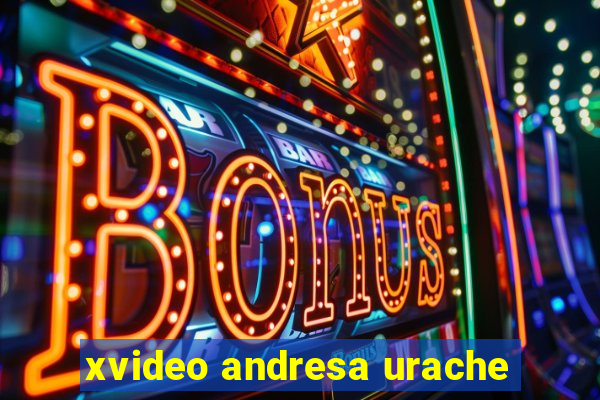 xvideo andresa urache