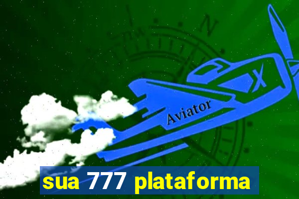 sua 777 plataforma