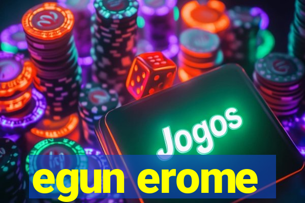 egun erome