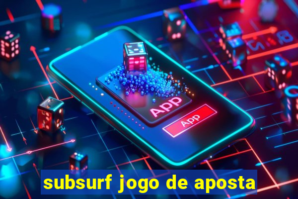 subsurf jogo de aposta