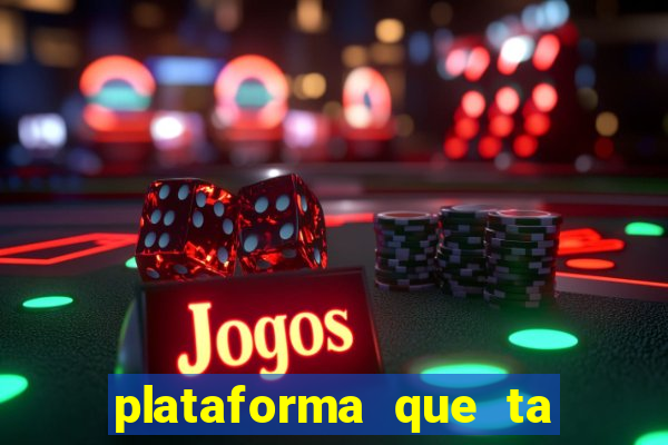 plataforma que ta pagando agora