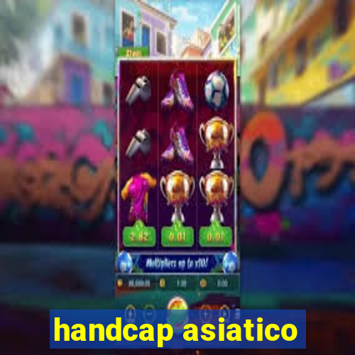 handcap asiatico