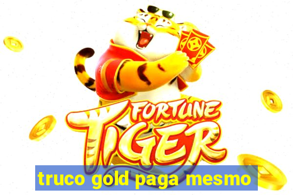 truco gold paga mesmo