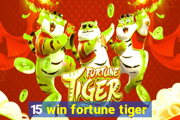 15 win fortune tiger