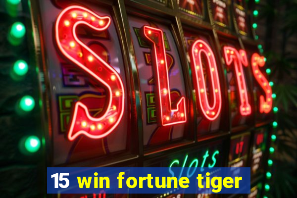 15 win fortune tiger