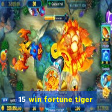 15 win fortune tiger