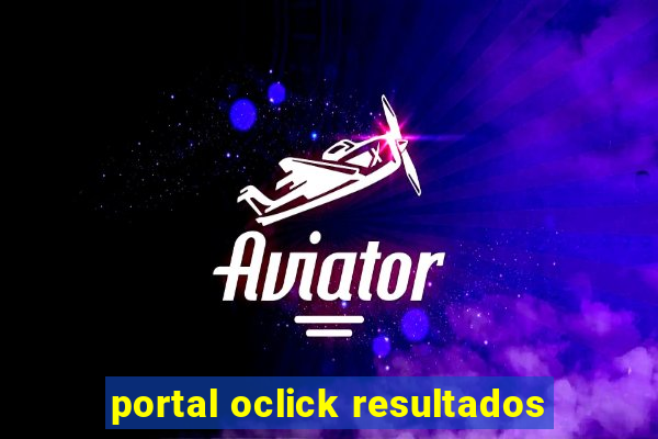 portal oclick resultados