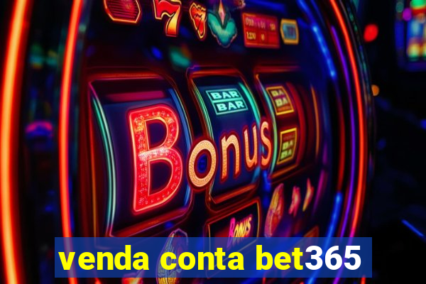 venda conta bet365