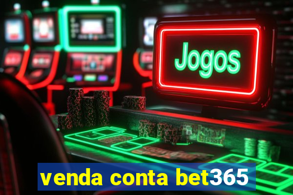venda conta bet365