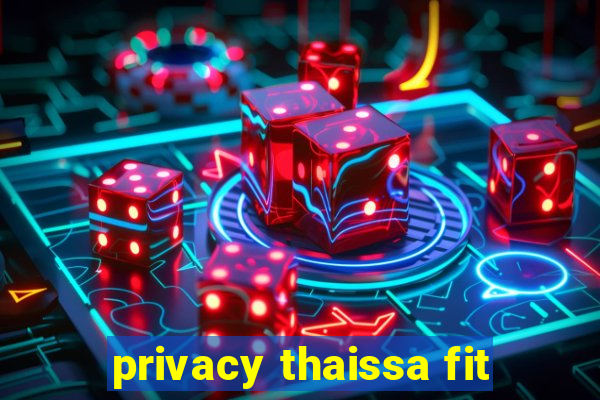 privacy thaissa fit