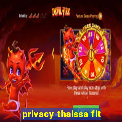 privacy thaissa fit