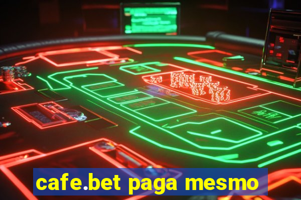 cafe.bet paga mesmo