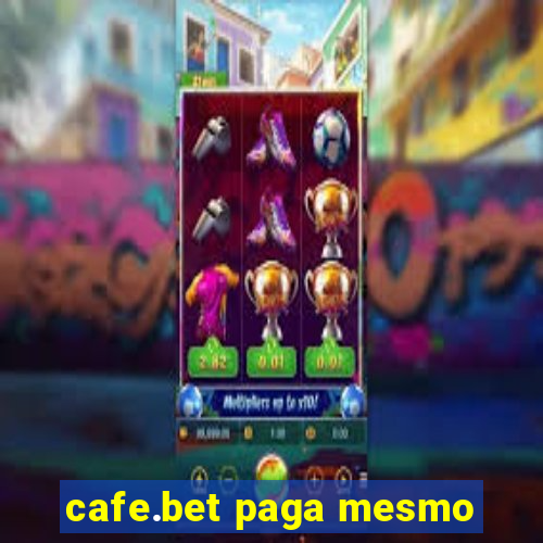 cafe.bet paga mesmo