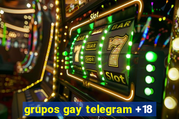 grupos gay telegram +18