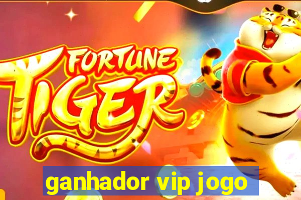 ganhador vip jogo