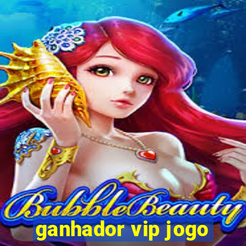 ganhador vip jogo