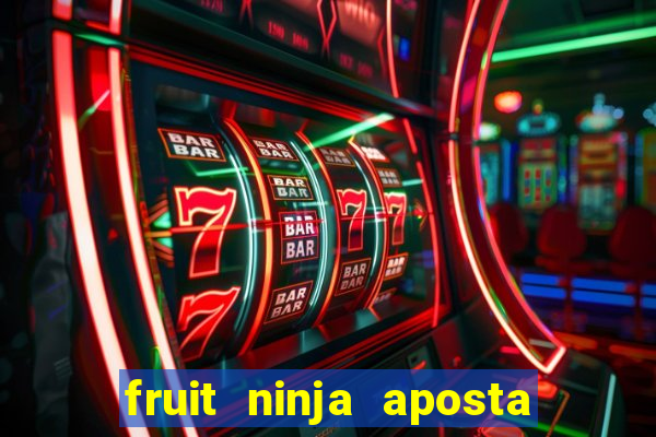 fruit ninja aposta 1 real