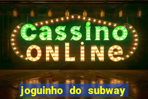 joguinho do subway surf que ganha dinheiro de verdade