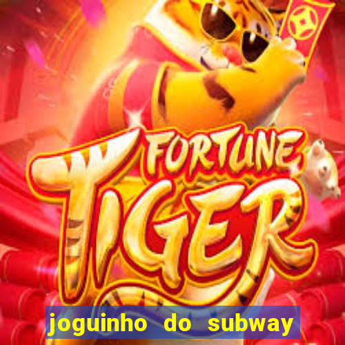 joguinho do subway surf que ganha dinheiro de verdade