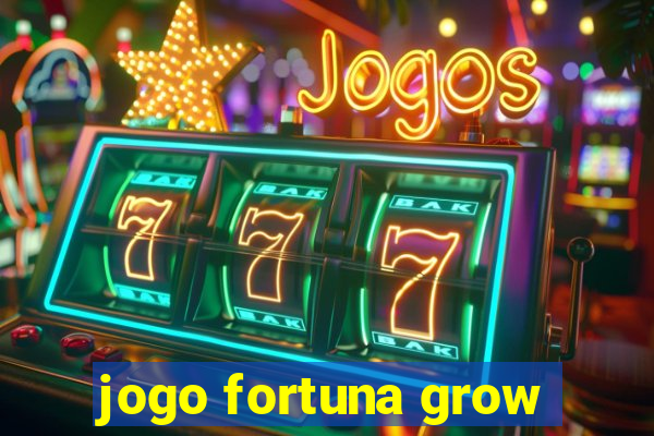 jogo fortuna grow