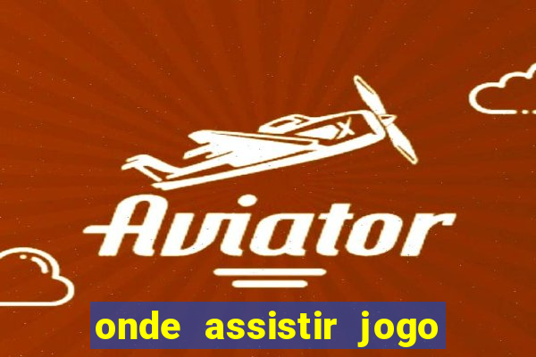 onde assistir jogo da roma hoje